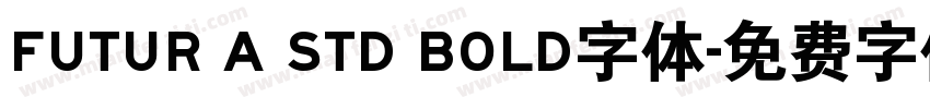 FUTUR A STD BOLD字体字体转换